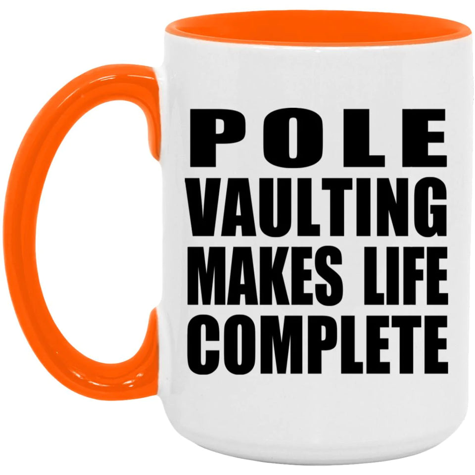 Pole Vaulting Makes Life Complete - 15oz Accent Mug Orange