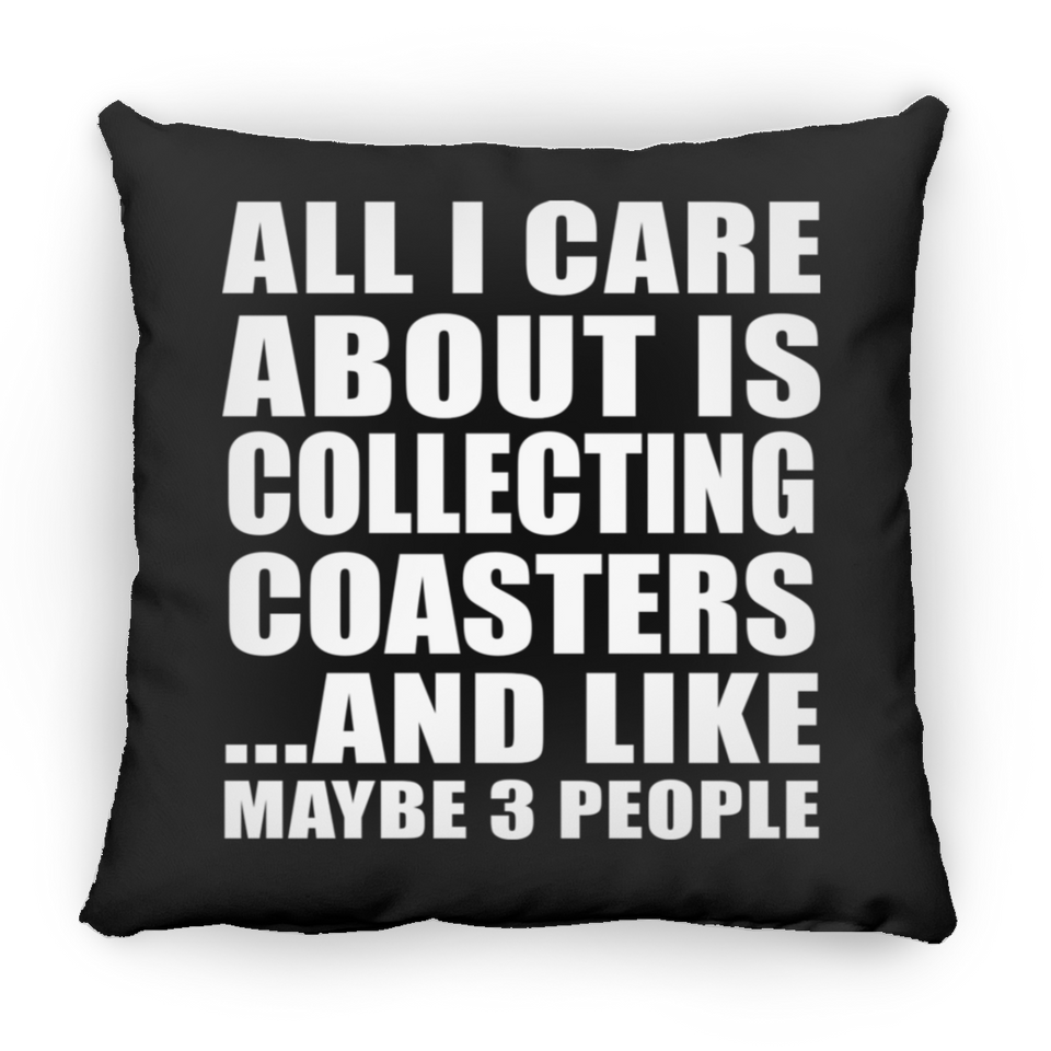 All I Care About Is Collecting Coasters - Throw Pillow Black
