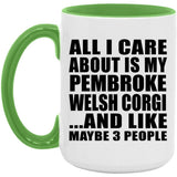 All I Care About Is My Pembroke Welsh Corgi - 15oz Accent Mug Green