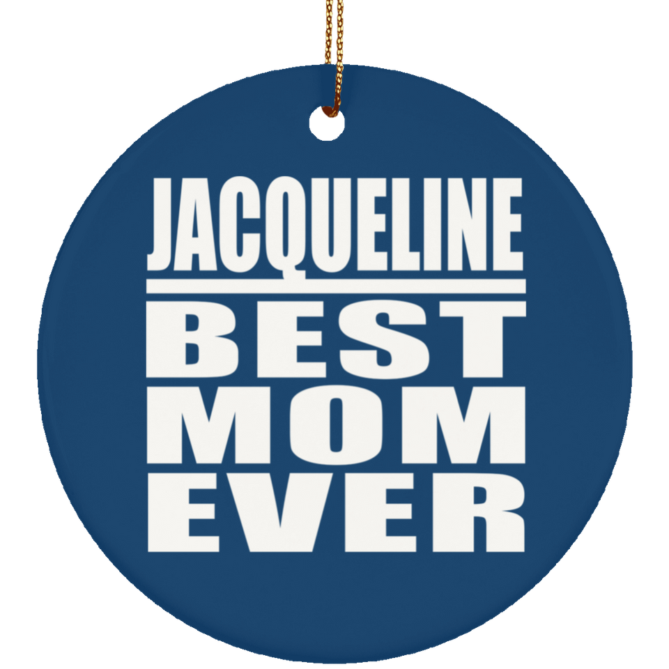 Jacqueline Best Mom Ever - Circle Ornament