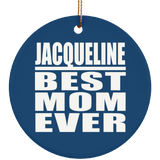 Jacqueline Best Mom Ever - Circle Ornament