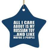 All I Care About Is My Russian Toy - Star Ornament