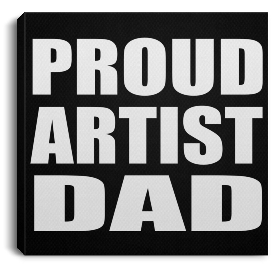 Proud Artist Dad - Canvas Square