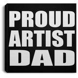 Proud Artist Dad - Canvas Square