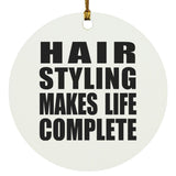 Hair Styling Makes Life Complete - Circle Ornament