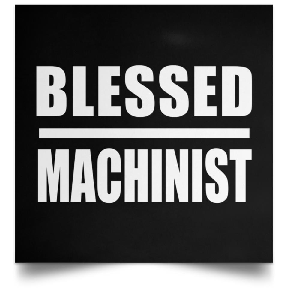 Blessed Machinist - Poster Square