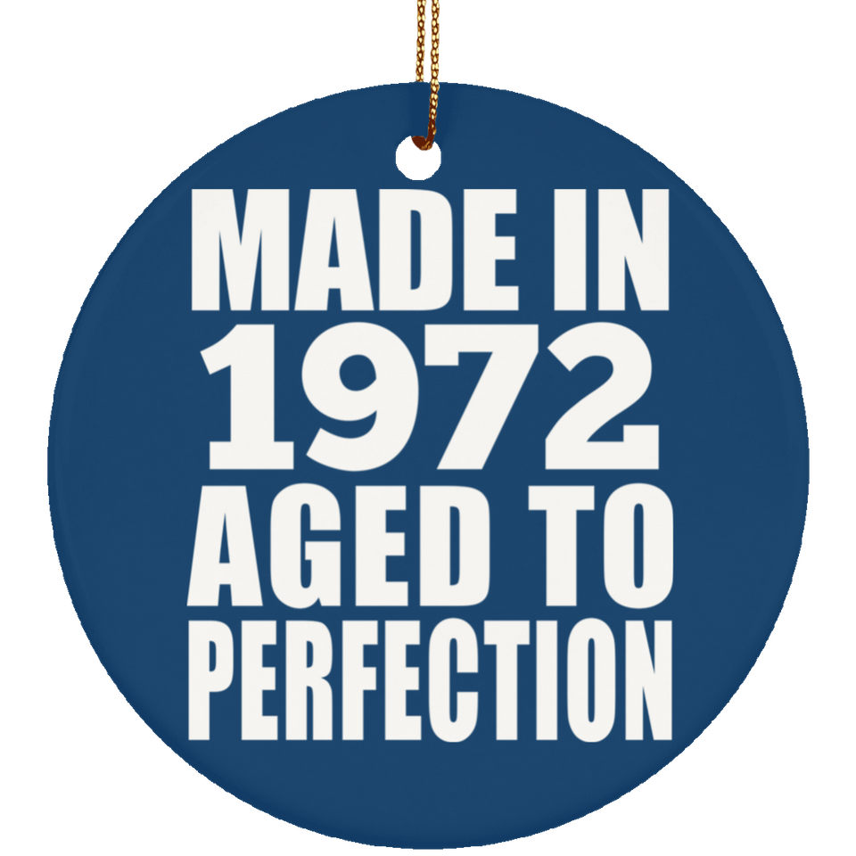 52nd Birthday Made In 1972 Aged to Perfection - Circle Ornament