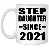 Step Daughter Since 2021 - 11oz Coffee Mug