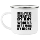 Drill-Press Operator By Day World's Best Mom By Night - 12oz Camping Mug