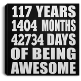 117th Birthday 117 Years 1404 Months 42734 Days Of Awesome - Canvas Square