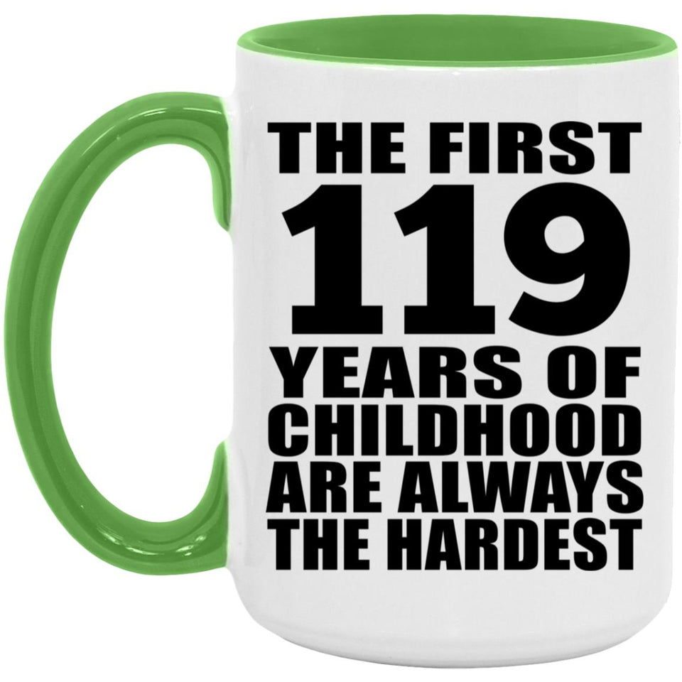 119th Birthday First 119 Years of Childhood Are The Hardest - 15oz Accent Mug Green