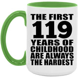 119th Birthday First 119 Years of Childhood Are The Hardest - 15oz Accent Mug Green