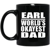 Earl World's Okayest Dad - 11 Oz Coffee Mug Black