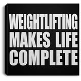 Weightlifting Makes Life Complete - Canvas Square