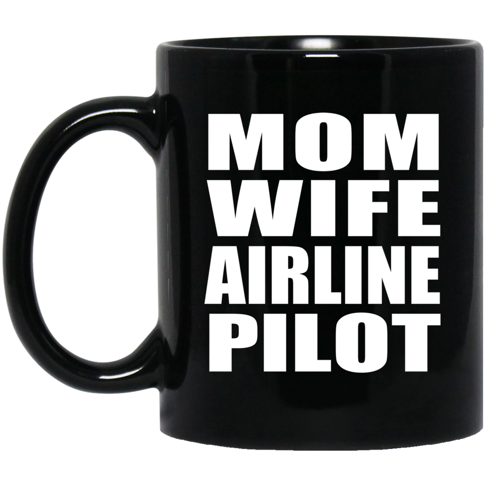Mom Wife Airline Pilot - 11oz Coffee Mug Black