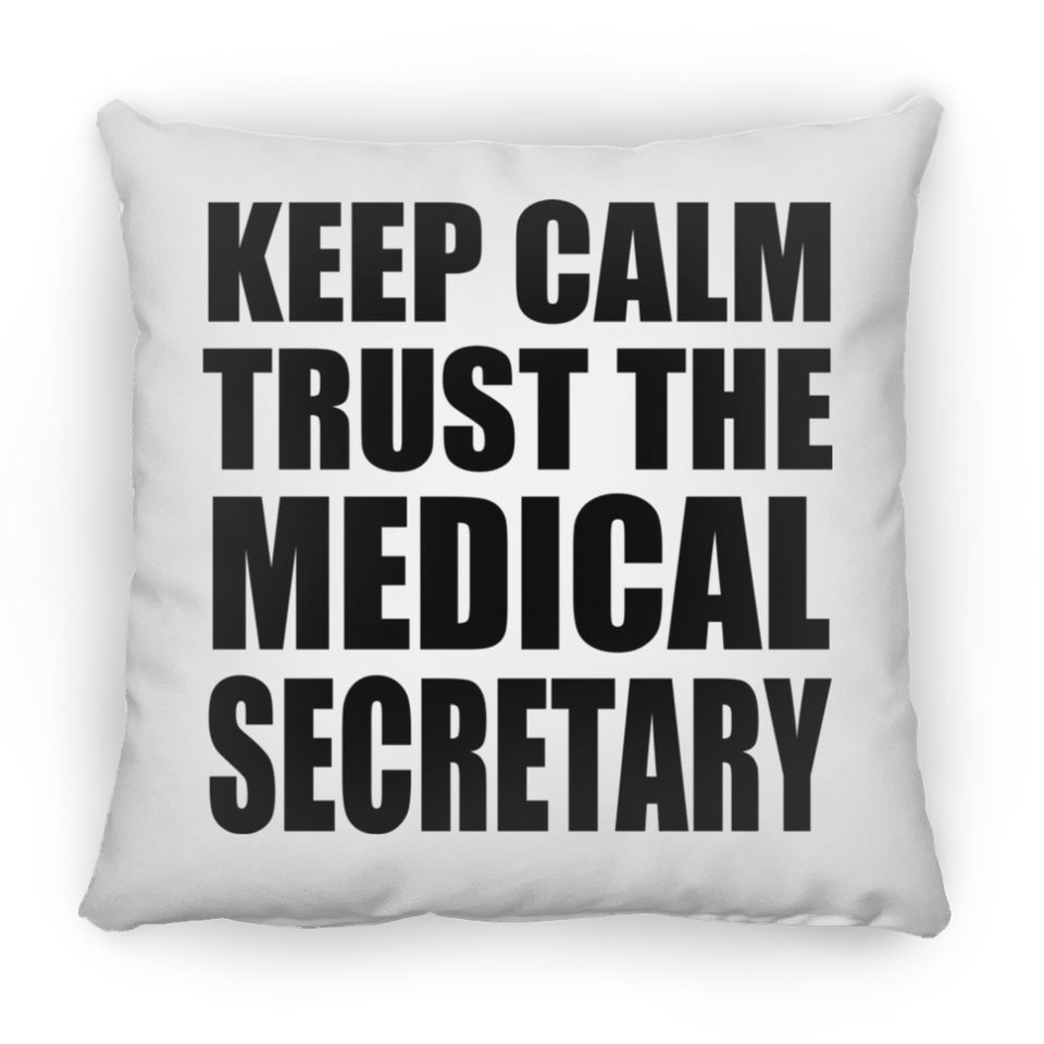 Keep Calm and Trust The Medical Secretary - Throw Pillow
