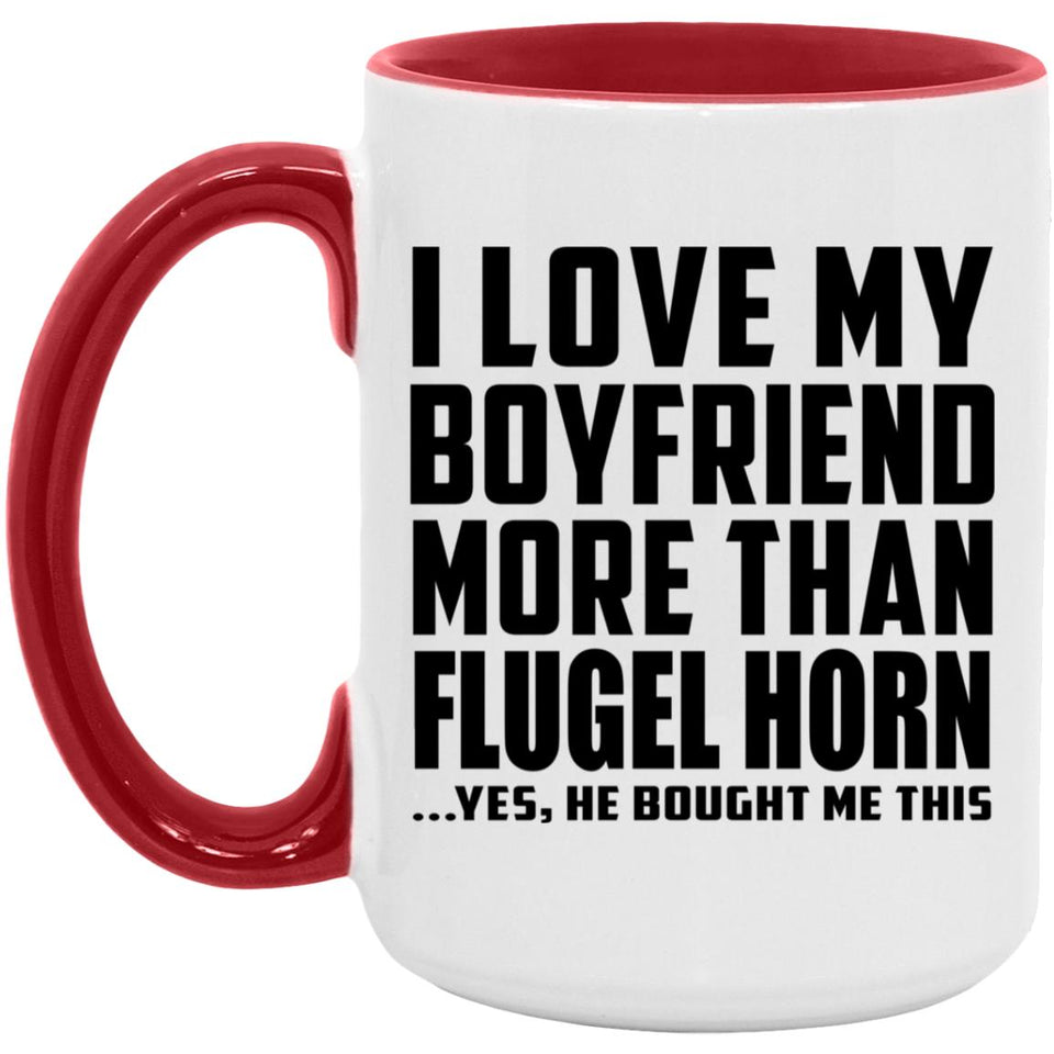 I Love My Boyfriend More Than Flugel Horn - 15oz Accent Mug Red