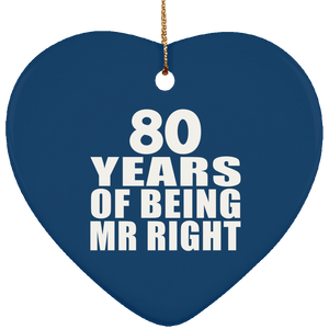 80th Anniversary 80 Years Of Being Mr Right - Heart Ornament
