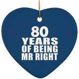 80th Anniversary 80 Years Of Being Mr Right - Heart Ornament