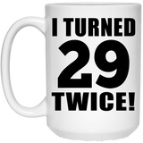 58th Birthday I Turned 29 Twice - 15oz Coffee Mug