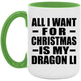 All I Want For Christmas Is My Dragon Li - 15oz Accent Mug Green
