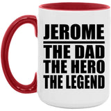 Jerome The Dad The Hero The Legend - 15oz Accent Mug Red