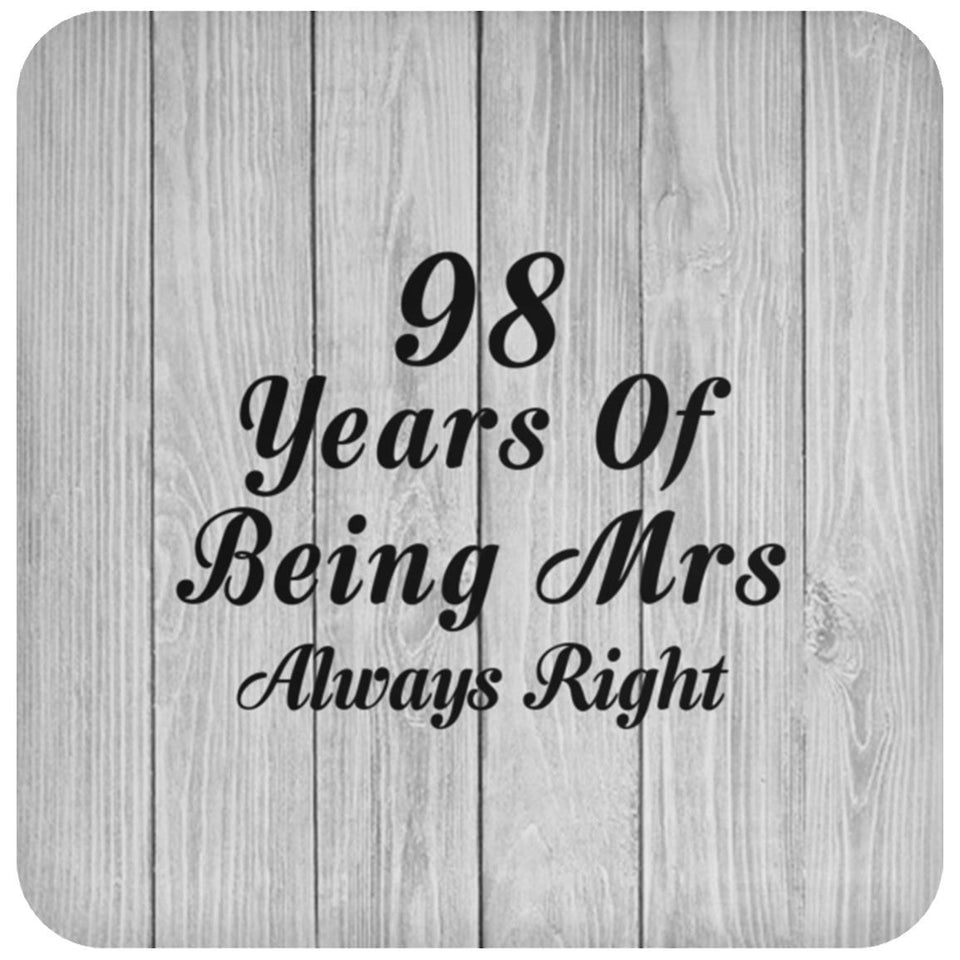 98th Anniversary 98 Years Of Being Mrs Always Right - Drink Coaster F