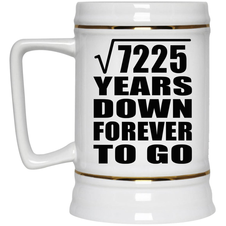 85th Anniversary Square Root of 7225 Years Down Forever To Go - Beer Stein