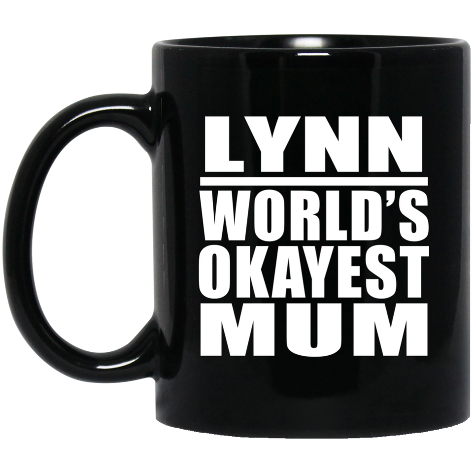 Lynn World's Okayest Mum - 11 Oz Coffee Mug Black