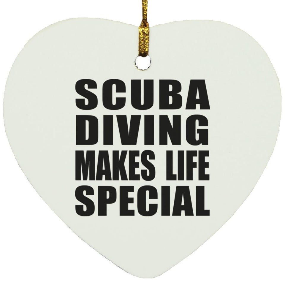 Scuba Diving Makes Life Special - Heart Ornament