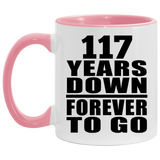 117th Anniversary 117 Years Down Forever to Go - 11oz Accent Mug Pink