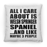 All I Care About Is Welsh Springer Spaniel - Throw Pillow