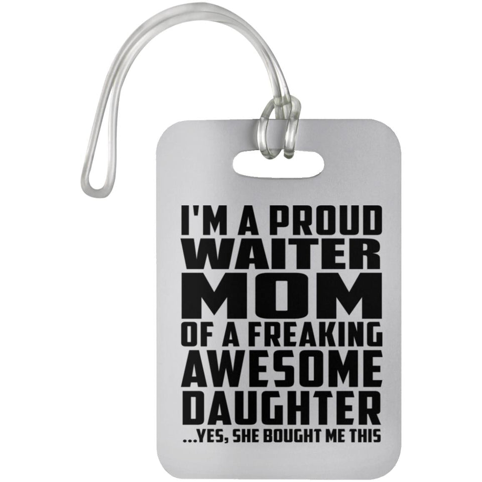 Proud Waiter Mom Of Awesome Daughter - Luggage Bag Tag