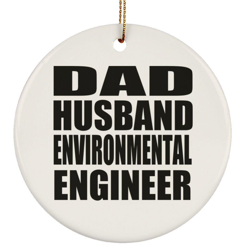 Dad Husband Environmental Engineer - Circle Ornament