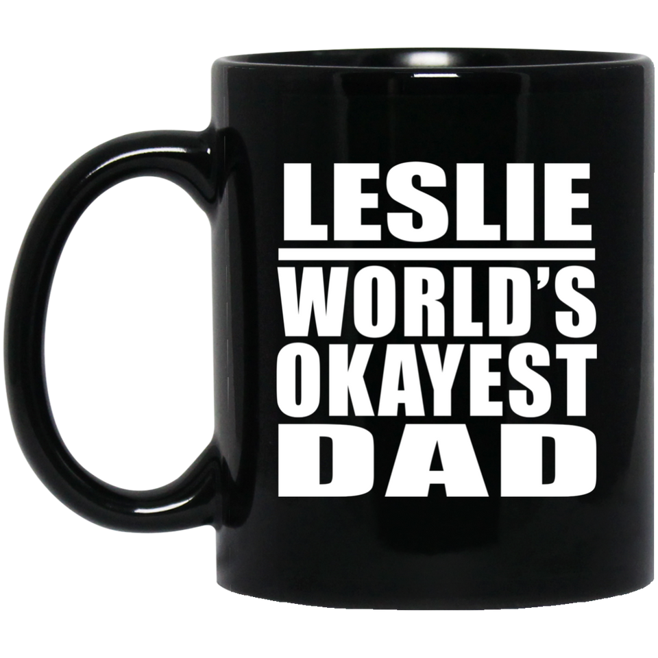 Leslie World's Okayest Dad - 11 Oz Coffee Mug Black