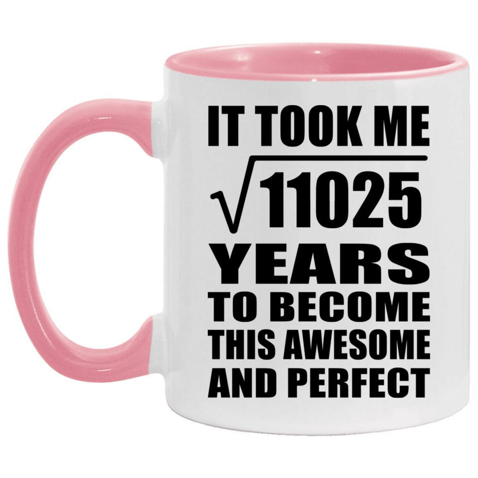 105th Birthday Took Square Root of 11025 Years To Awesome - 11oz Accent Mug Pink