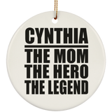 Cynthia The Mom The Hero The Legend - Circle Ornament