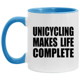 Unicycling Makes Life Complete - 11oz Accent Mug Blue