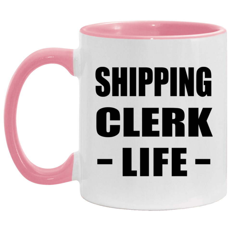 Shipping Clerk Life - 11oz Accent Mug Pink