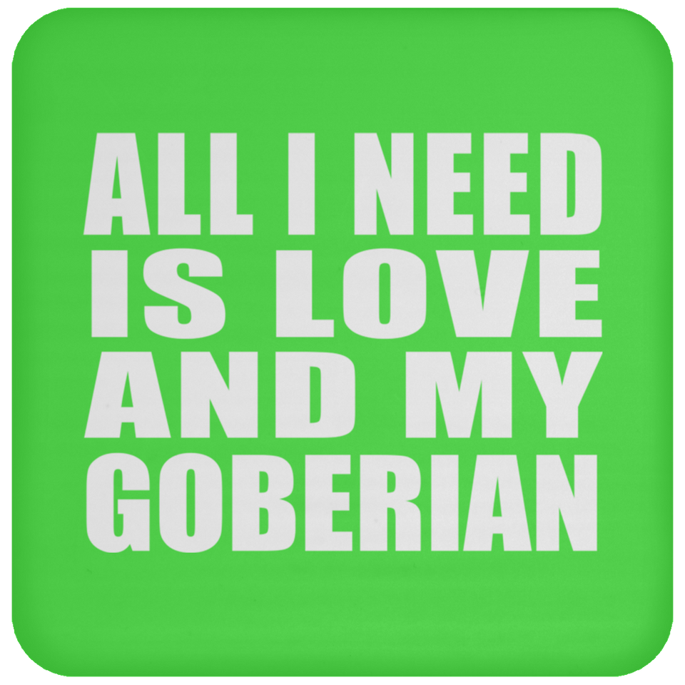 All I Need Is Love And My Goberian - Drink Coaster