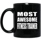 Most Awesome Fitness Trainer - 11 Oz Coffee Mug Black