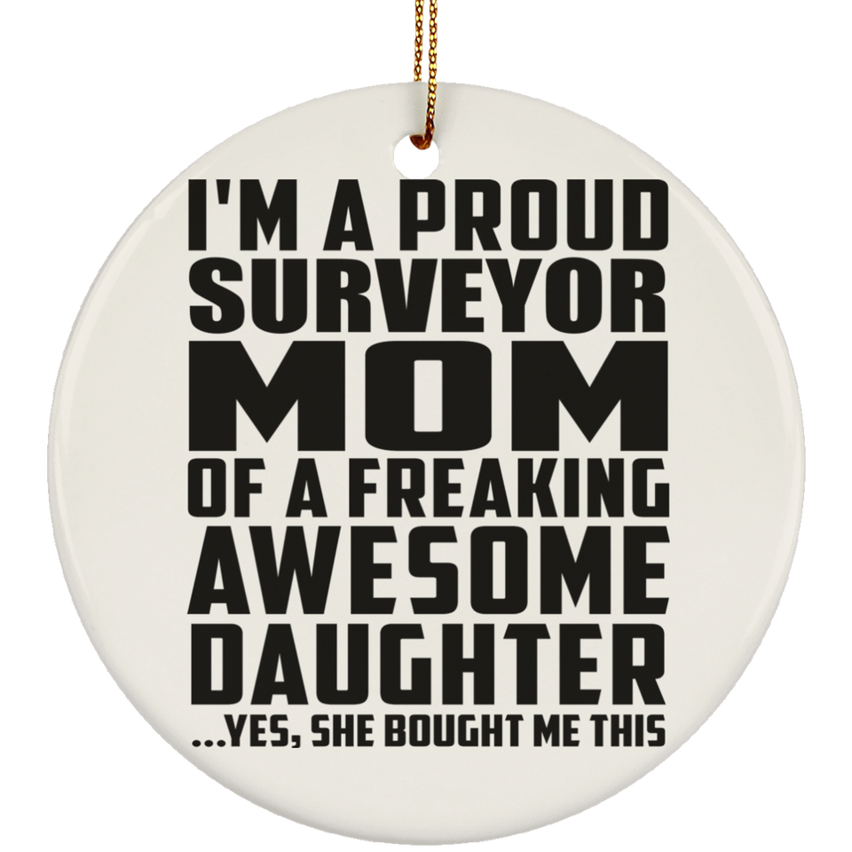 Proud Surveyor Mom Of Awesome Daughter - Circle Ornament