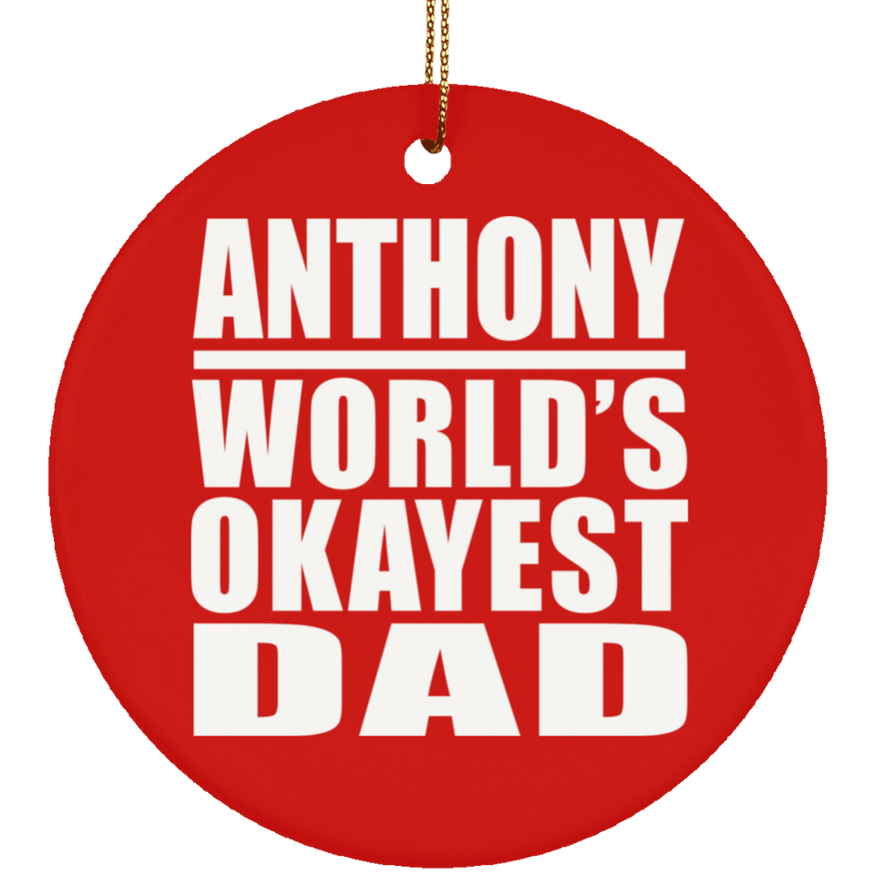 Anthony World's Okayest Dad - Circle Ornament