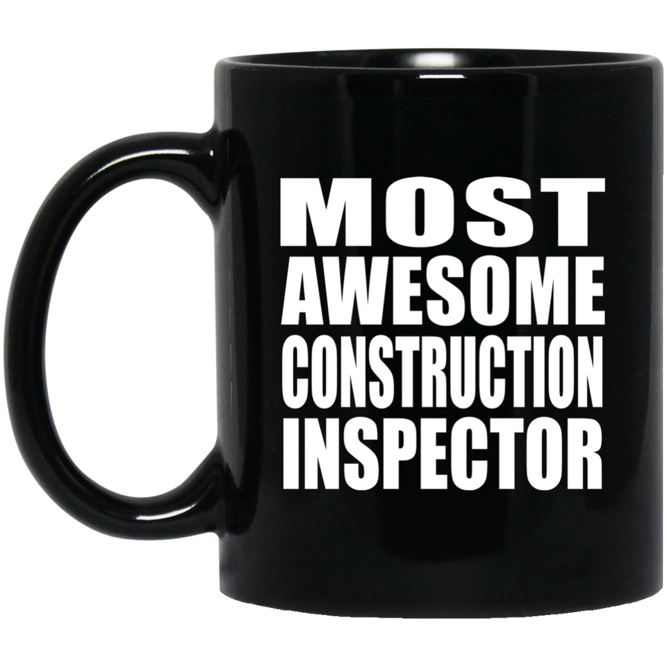 Most Awesome Construction Inspector - 11 Oz Coffee Mug Black