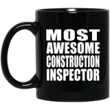 Most Awesome Construction Inspector - 11 Oz Coffee Mug Black