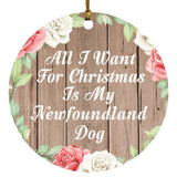 All I Want For Christmas Is My Newfoundland Dog - Circle Ornament B