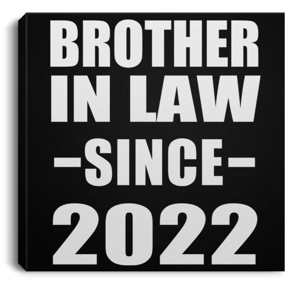 Brother In Law Since 2022 - Canvas Square