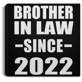 Brother In Law Since 2022 - Canvas Square