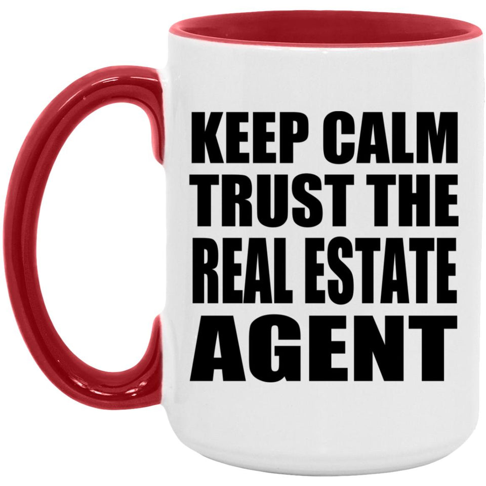 Keep Calm and Trust The Real Estate Agent - 15oz Accent Mug Red