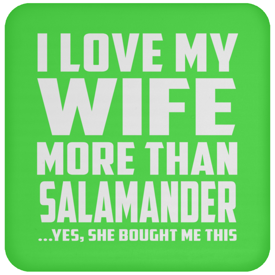 I Love My Wife More Than Salamander - Drink Coaster
